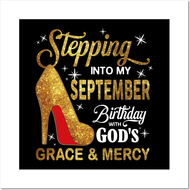 Stepping Into My September Birthday With God's Grace And Mercy Wall Art by D'porter